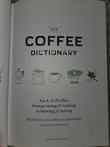 Книги и журналы: The Coffee Dictionary (Maxwell Colonna-Dashwood) Nəşriyyat: Mitchell — 3