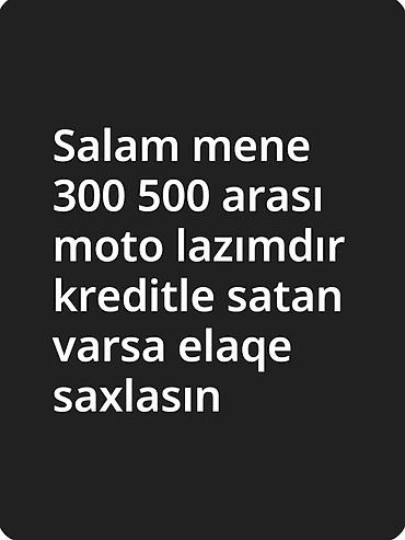 mapetlerin satisi: Axtarıram: 300–500 arası motosiklet. Kreditlə satanlar üçün uyğundur — — 1