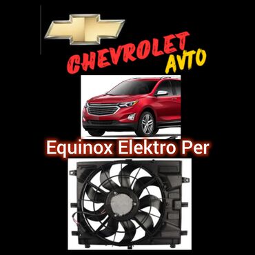 serinkeş qiymetleri: Chevrolet Equinox Peri Bu avtomobil radiator fanı, mühərrikin