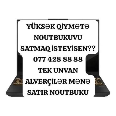 notbuk qiymetleri: YÜKSƏK QİYMƏTƏ NOUTBUK ALIRAM
