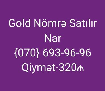 xacmaz baki avtobus: Gold nömrə – Nar operatoru Nömrə kombinasiyası: 693-96-96 (070