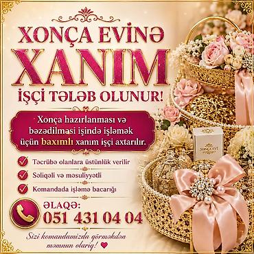 ev işi axtarıram: Xonça Evinə xanım işçi tələb olunur Vəzifə: Xonçaların hazırlanması — 1