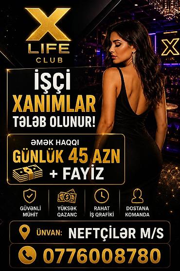gündelik ev temizlik işi: X Life Club – İşçi xanımlar tələb olunur Təklif: - Əmək haqqı — 1