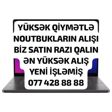 Monitorlar: YÜKSƏK QİYMƏTLƏ ALIŞ NOUTBUKLARIN YENİ İŞLƏMİŞ
TEKLİF EDİN