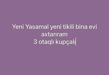 куплю дом в баку: Axtarış: Yeni Yasamalda yeni tikili binada mənzil. Tələblər: - 3 — 3