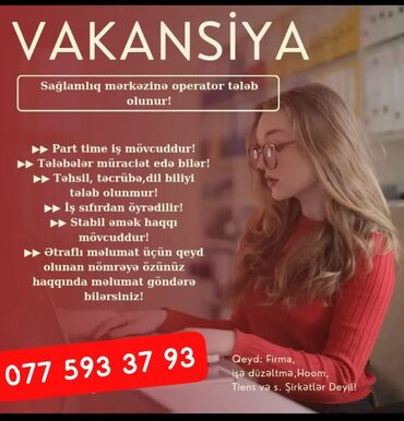 part time iş vakansiya: Salam hər vaxtınız xeyir olsun Sağlamlıq mərkəzimizin qeydiyyat