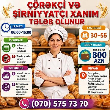 Çörəkçi və Şirniyyatçı xanım tələb olunur İş saatı: - 07:00–17:00 İş lalafo.az -da Çörəkçi və Şirniyyatçı xanım tələb olunur İş saatı: - 07:00–17:00 İş