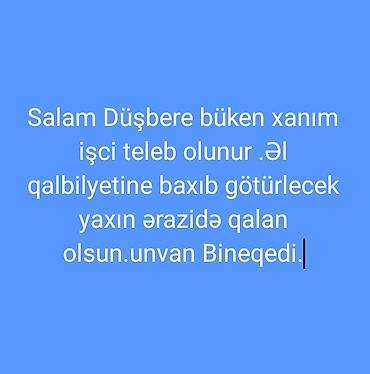Vakansiya: Düşbərə bükən xanım işçi Təsvir: - Düşbərə bükmə üzrə əl