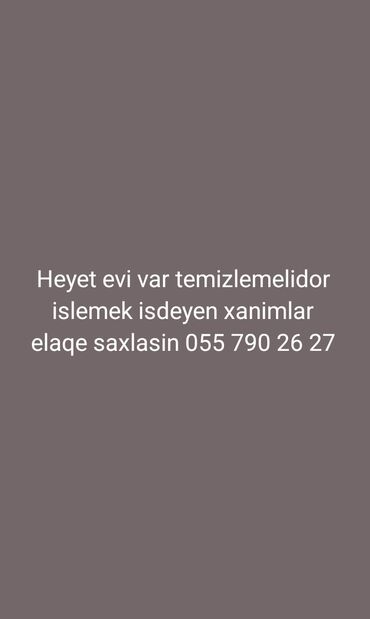 Xadimələr, təmizlikçilər: Xadimə tələb olunur, Həftəlik ödəniş, 30-45 yaş, 3-5 illik təcrübə