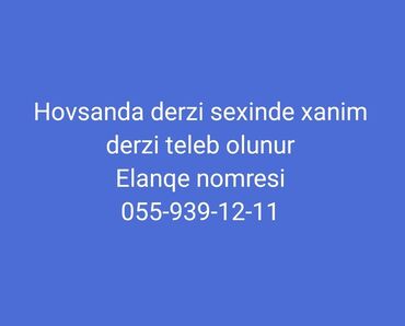 Строительные специальности: Hövsanda yerləşən dərzi sexinə xanım dərzi tələb olunur. İşin