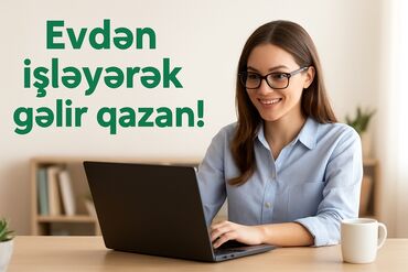 Охрана, безопасность: Evdən işləyərək gəlir qazanmaq imkanı təqdim olunur. Bu imkan sizə