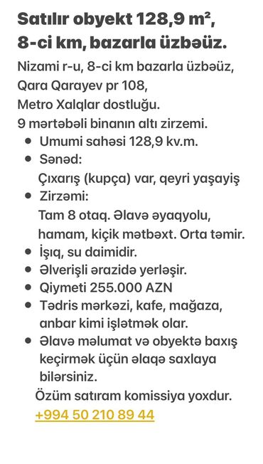 Kommersiya daşınmaz əmlakının satışı: Obyekt satılır.Qara Qarayev 108-ci binanın zirzəmisi.128 kvm.8