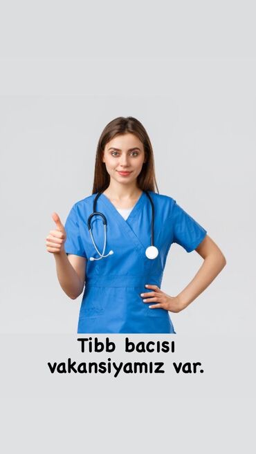 Tibb bacıları: Tibb bacısı tələb olunur, 18-29 yaş, 1 ildən az təcrübə, 1/1