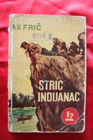 Knjige: A.V.FRIČ - STRIC INDIJANAC | A. VFrič - Stric IndijanacOcuvanost — 6