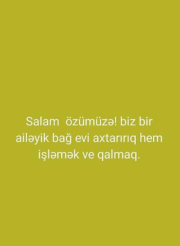 fatmayı bağları: Ailə üçün bağ evi axtarılır. Həm işləmək, həm də qalmaq üçün uyğun bağ — 1