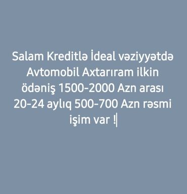 masin qosqusu: Kreditlə avtomobil axtarıram. İdeal vəziyyətdə maşın təklifləri