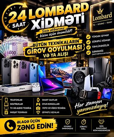 24/7 LOMBARD XİDMƏTİ Bütün texnikaların girov qoyulması və ya alışı at lalafo.az — 1 24/7 LOMBARD XİDMƏTİ Bütün texnikaların girov qoyulması və ya alışı — 1