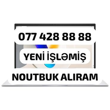 noutbuklar almaq: Yüksək qiymətlə noutbuk alıram