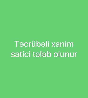 malyar isi: Satış məsləhətçisi tələb olunur, Yalnız qadınlar üçün, İstənilən yaş, 1-2 illik təcrübə, Gündəlik ödəniş — 1