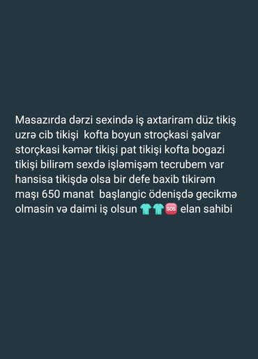 bakıda sürücü işi: Masazirda derzi sexində iş axtariram düz tikiş üzrə cib tikişi kofta