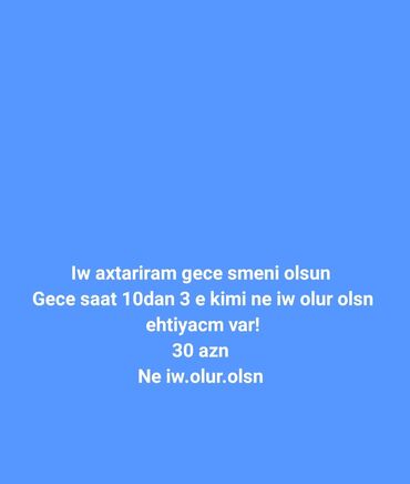 Склад: Xidmət: Gecə növbəsi üzrə iş axtarışı 0707917078 Mətnə əsasən: - Gecə