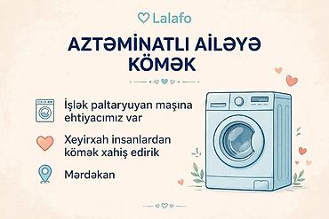 Aztəminatlı ailəyə yardım – işlək paltaryuyan maşına ehtiyac var