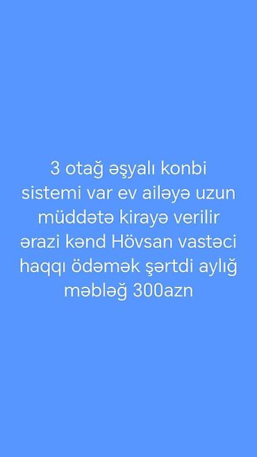 nahcivan ev kiralari: Hövsan kəndi ərazisində 3 otaqlı, əşyalı mənzil kirayə verilir. Evdə — 1