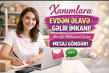 Работа: Xanımlar üçün evdən əlavə gəlir imkanı - Uzaqdan/evdən görülən iş - — 1