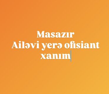 Tikiş: Ofisiant tələb olunur, Restoran, Gündəlik ödəniş, 18-29 yaş, 1-2 illik təcrübə