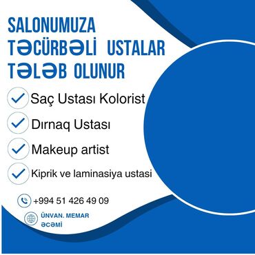 Digər ixtisaslar: Salonumuza təcrübəli ustalar tələb olunur! Bizimlə işləmək etmək