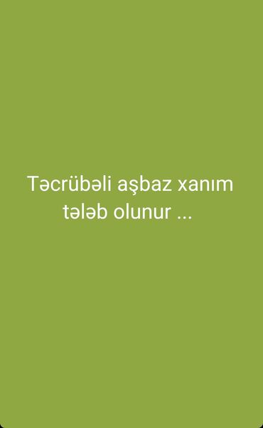 Tibb, əczaçılıq: Aşpaz tələb olunur, Qutabçı, İstənilən yaş, 3-5 illik təcrübə