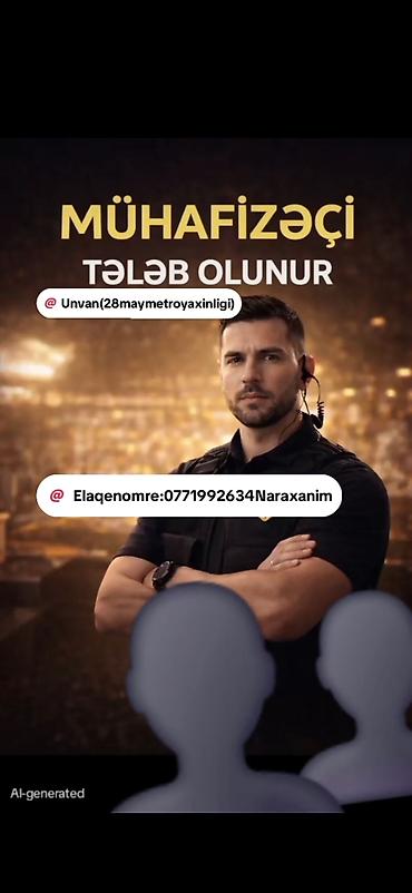 internet iş: Mühafizəçi tələb olunur - Vakansiya: Mühafizəçi - İş yeri: 28 May — 1