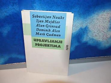 koje delo: Upravljanje projektima : kako završiti posao na vreme i u skladu sa — 1