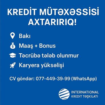 вакансии без опыта работы: Vakansiya: Kredit Mütəxəssisi - Şəhər: Bakı - Təklif: Maaş + bonus -