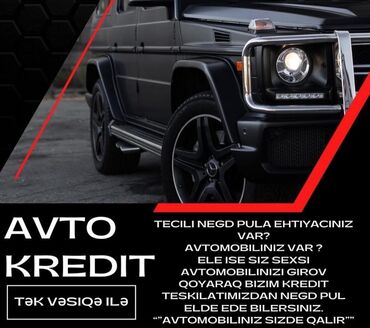 AVTO KREDİT xidməti təklif olunur. Təcili nağd pula ehtiyacınız varsa