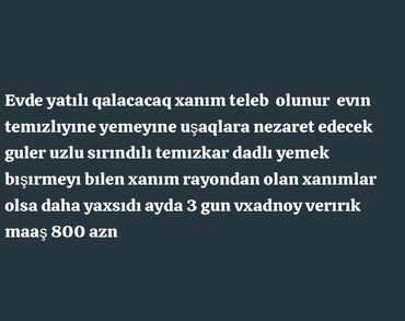 ev temizlik isi bakida: Dayə tələb olunur, 30-45 yaş, 3-5 illik təcrübə, 6/1