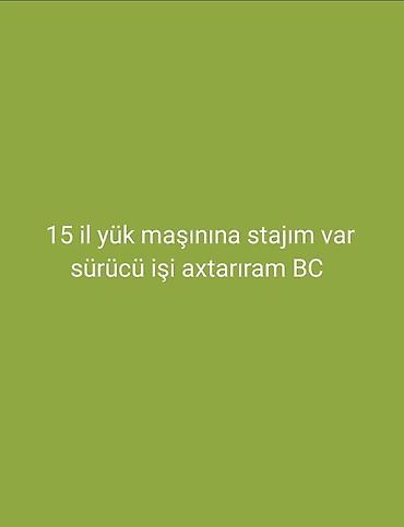sürücü köməkçisi: Yük maşını sürücüsü, 35 yaş, stajı 15 il, (C) — 1