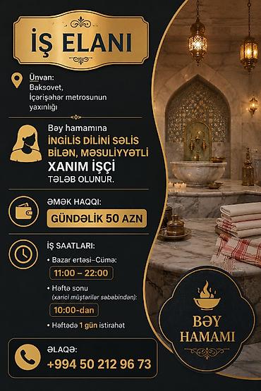 ev temizliyi: İş elanı: Bəy hamamına xanım işçi Ünvan: Baksovet, İçərişəhər — 1