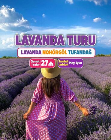 azal bilet qiymetleri 2022: Lavanda Nohurgöl Tufandağ turu sizi gözləyir. May və iyun aylarında