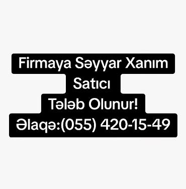 səyyar satıcı: Satış məsləhətçisi tələb olunur, Yalnız qadınlar üçün, 30-45 yaş — 1