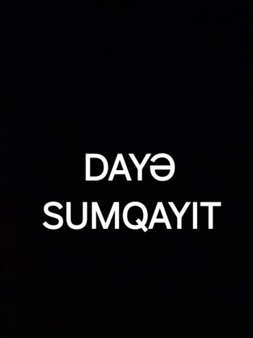 xadimə sumqayıt: Dayə. 47