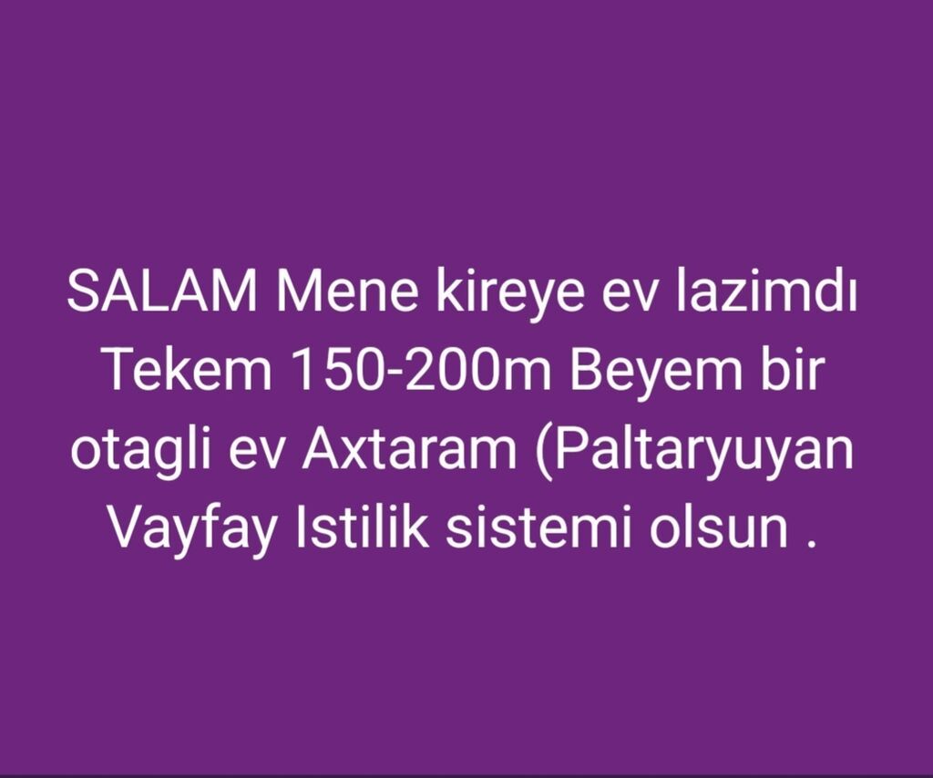 Salam Mənə Binədə kireye ev lazimdi iki nəfər ola biləriy orta təmirli