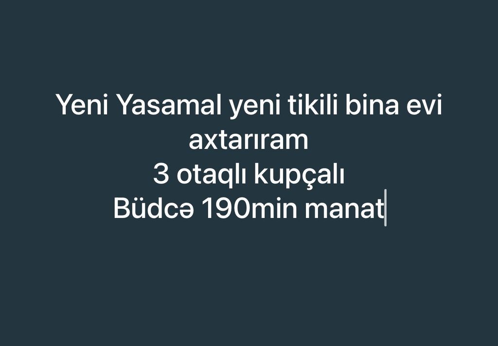 Axtarış: Yeni Yasamalda yeni tikili binada mənzil. Tələblər: - 3