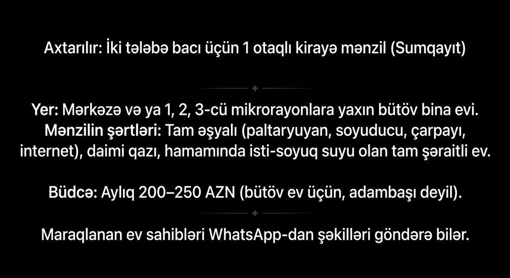 > Sumqayıtda tələbələr üçün bütöv 1 otaqlı ev axtarılır > >
