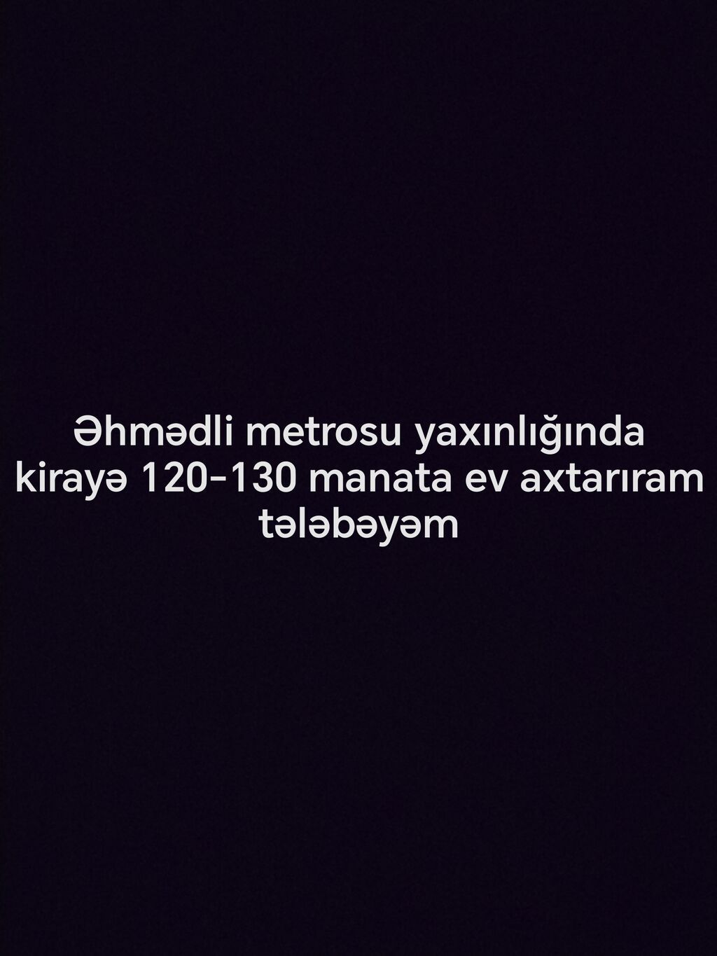 Əhmədli metrosu yaxınlığında kirayə ev axtarılır. Aylıq büdcə: 120–130