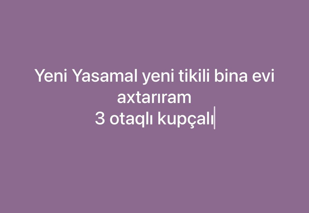 Axtarış: Yeni Yasamalda yeni tikili binada mənzil. Tələblər: - 3